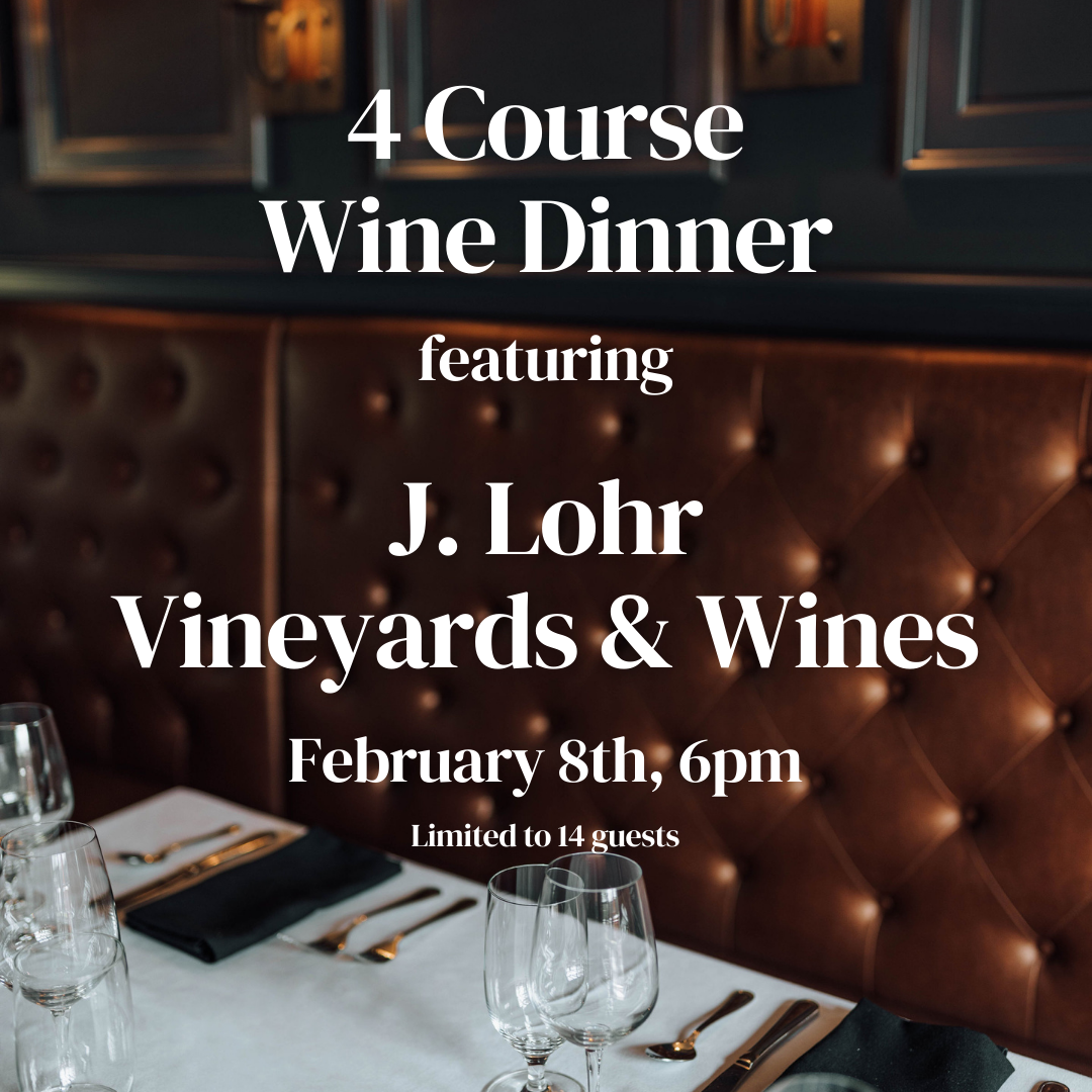J. Lohr Vineyards & Wines Dinner, Feb 8th