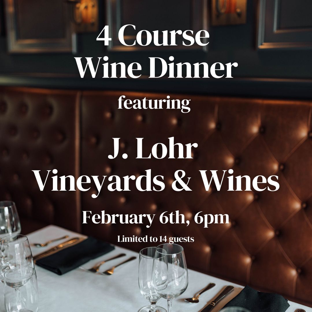 J. Lohr Vineyards & Wines Dinner - Feb 6th, 2025